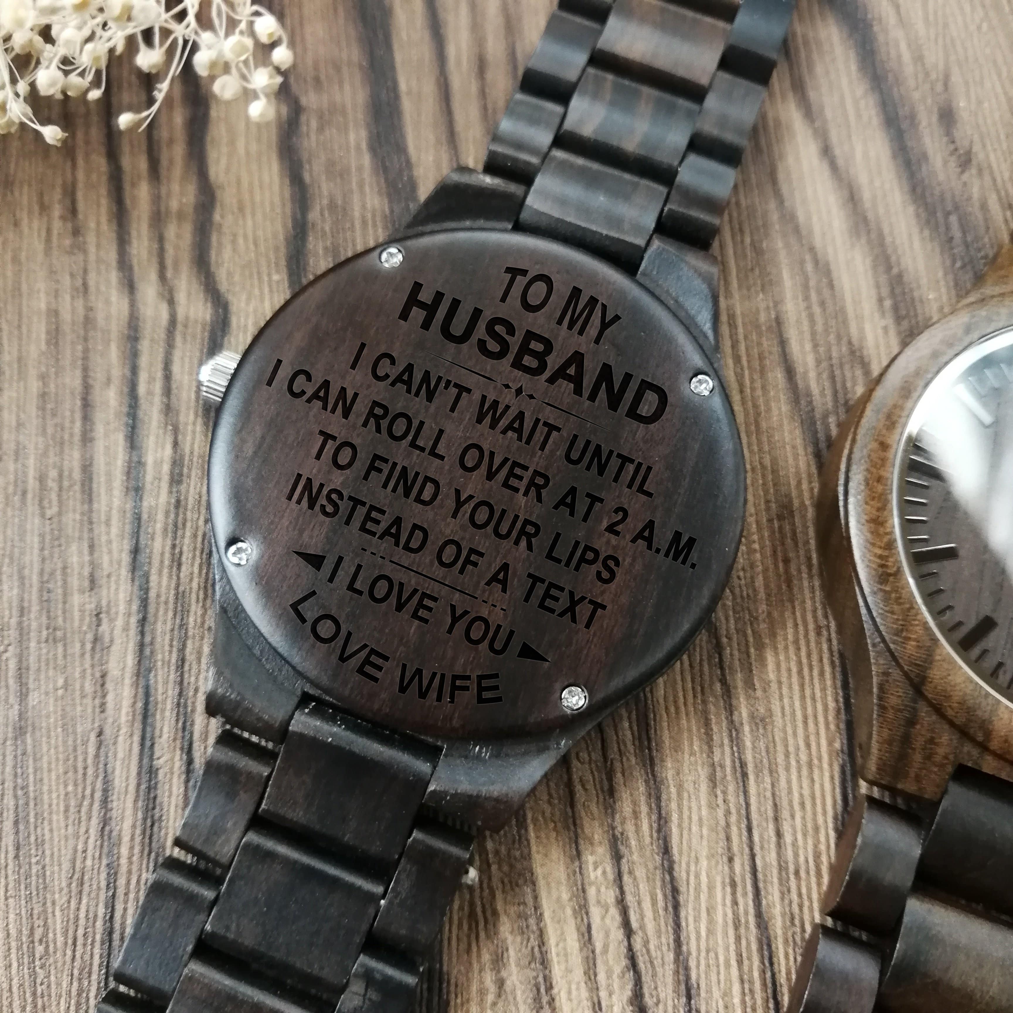 Watches To My Husband - I Want You Engraved Wood Watch GiveMe-Gifts